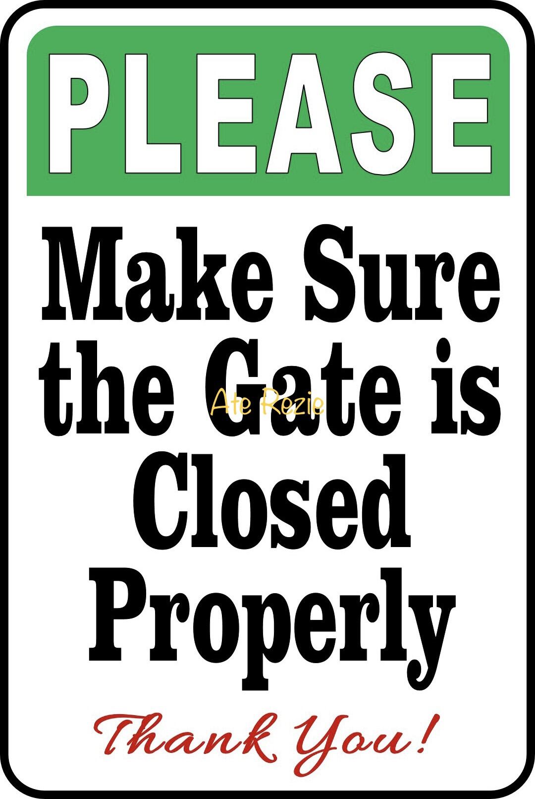 PLEASE MAKE SURE THE GATE IS CLOSED PROPERLY PVC Signage 7.8x11