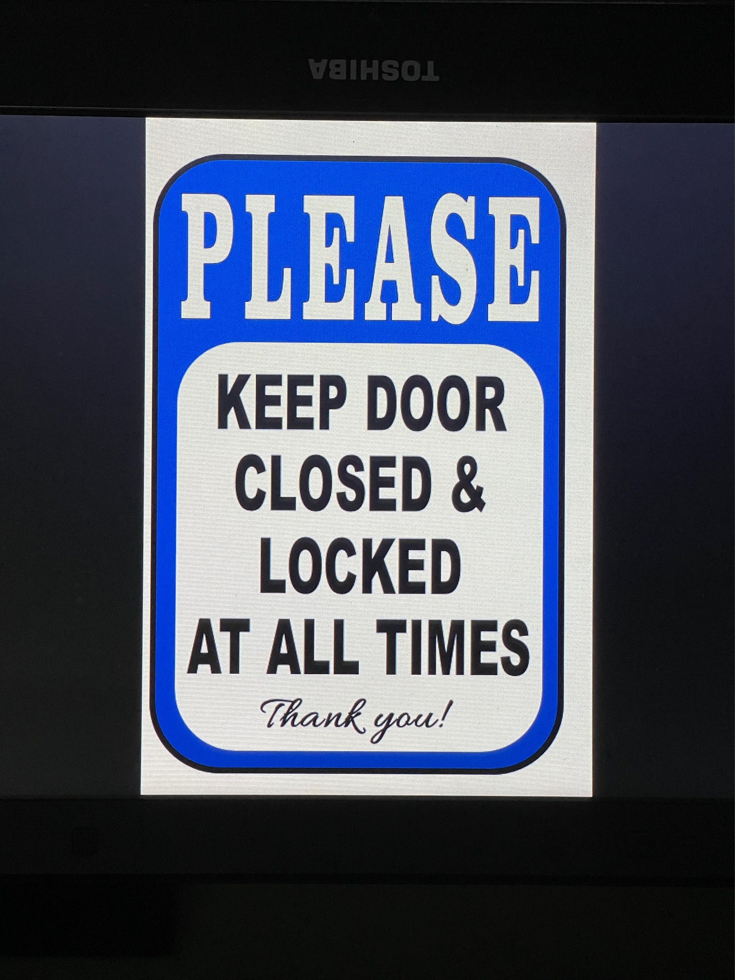 Please keep door close & locked at all times Made: By Hard PVC Plastic  (like ATM and ID) 7.8x11 inches