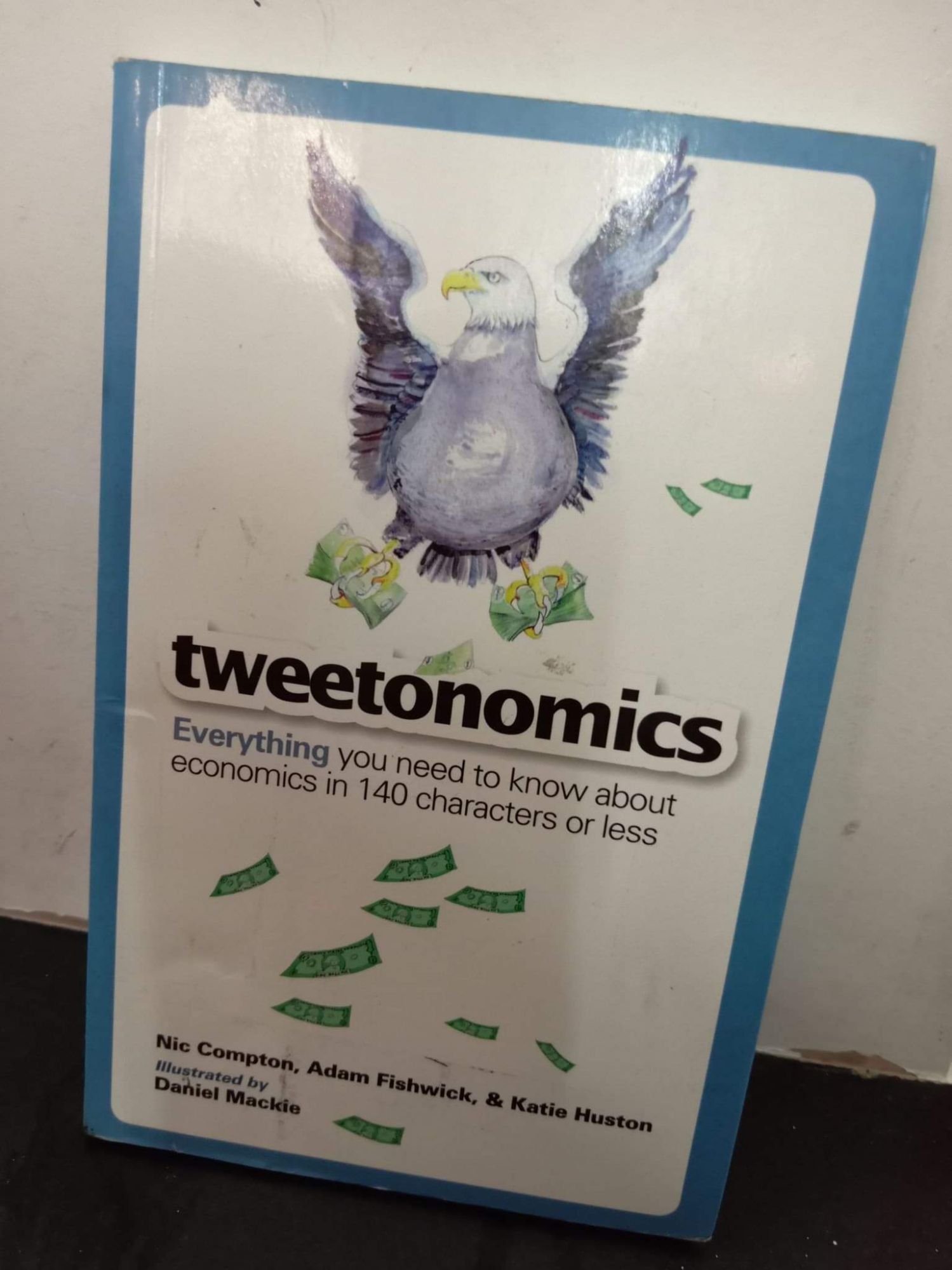 Tweetonomics: Everything You Need to Know About Economics in 140 Characters  or Less