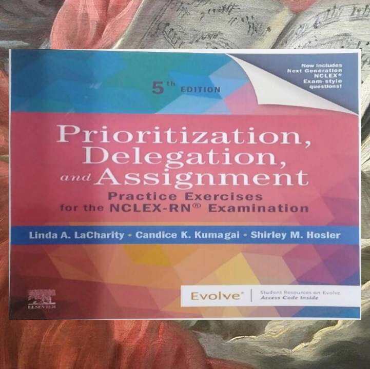 Prioritization, Delegation, and Assignment: Practice Exercises for the NCLEX-RN Examination [Book]