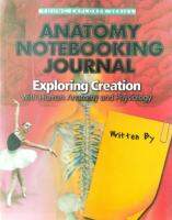 Exploring Creation: Human Anatomy and Physiology Notebooking Journal (1st ed.)